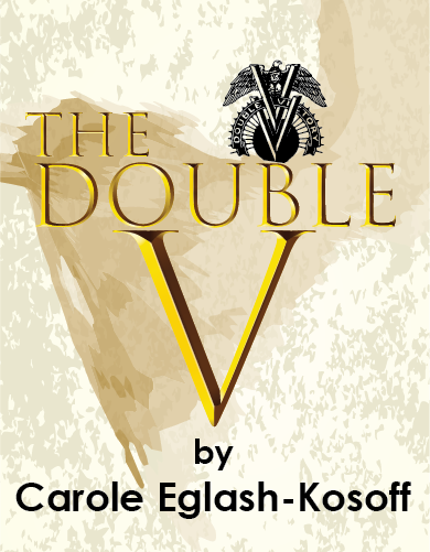 The Double V by Carole Eglash-Kosoff
